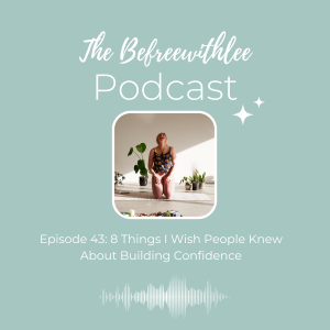 8 Things I Wish Everyone Knew About Building Confidence