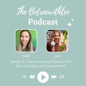 Trauma-Informed Fitness: Gabi's Story of Healing and Empowerment