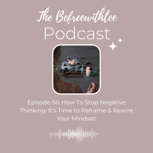 How To Stop Negative Thinking: It’s Time to Reframe & Rewire Your Mindset!