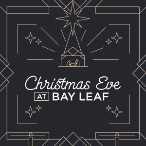 12-24-23 | Christmas Eve at Bay Leaf