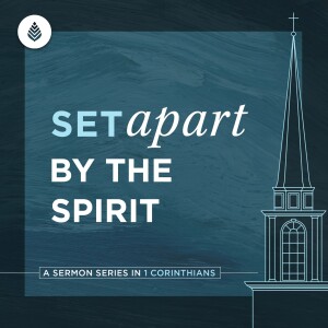 1-21-24 | Set Apart by the Spirit