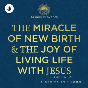 10-27-24 | The Miracle of New Birth and the Joy of Living Life with Jesus