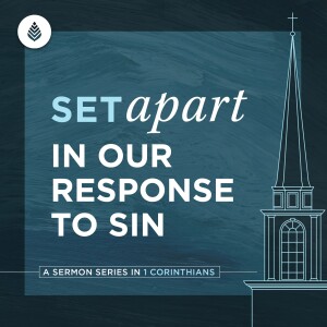 2-11-24 | Set Apart in our Response to Sin