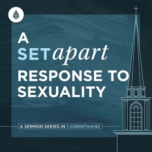 2-25-24 | A Set Apart Response to Sexuality
