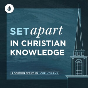 3-17-24 | Set Apart in Christian Knowledge