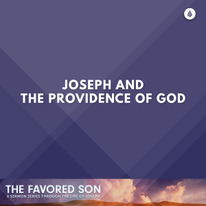 4-23-23 | JOSEPH AND THE PROVIDENCE OF GOD