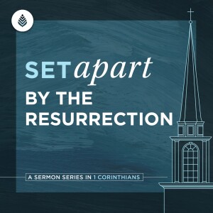 6-16-24 | Set Apart by the Resurrection