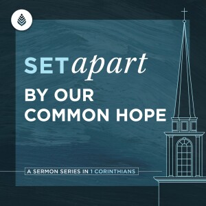 6-23-24 | Set Apart by Our Common Hope
