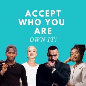 ”Own It”: Accepting Who You Are and Owning It in Business