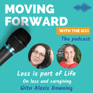 E. 14 - Loss is part of Life - On loss and caregiving - With Alexis Downing