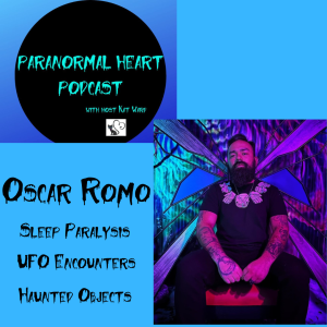 EP96 Oscar Romo: Sleep Paralysis, UFOs, Haunted Objects