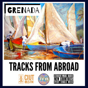 Grenada -- Tracks From Abroad Ep. 55