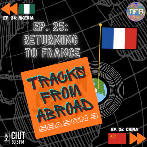 Returning to France -- Tracks From Abroad Ep. 25
