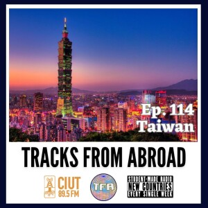 Taiwan - Tracks from Abroad Ep. 114