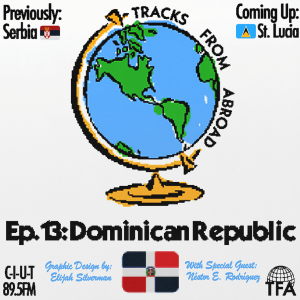 Dominican Republic -- Tracks From Abroad Ep.13