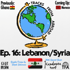 Lebanon/Syria -- Tracks From Abroad Ep. 16