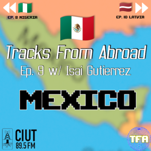 Mexico -- Tracks From Abroad Ep.9