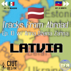 Latvia -- Tracks From Abroad Ep. 10