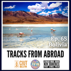 Bolivia -- Tracks From Abroad Ep. 65