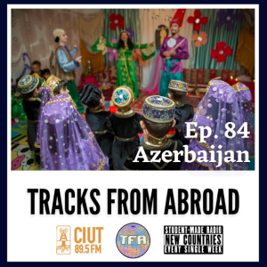 Azerbaijan – Tracks From Abroad Ep.84