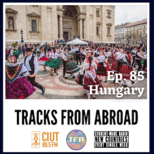 Hungary – Tracks From Abroad Ep.85