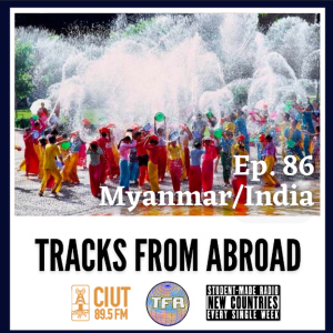 Myanmar/India – Tracks From Abroad Ep.86