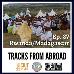 Rwanda/Madagascar – Tracks From Abroad Ep.87