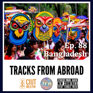 Bangladesh – Tracks From Abroad Ep.88
