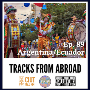 Argentina and Ecuador – Tracks From Abroad Ep.89