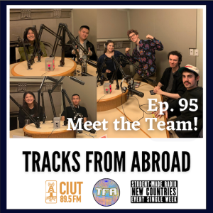 Meet the Team – Tracks From Abroad Ep. 95
