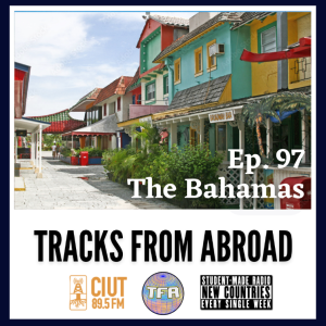The Bahamas – Tracks From Abroad Ep. 97