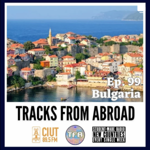 Bulgaria – Tracks From Abroad Ep. 99
