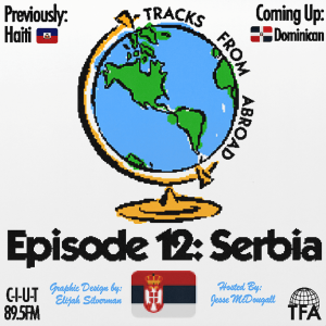 Serbia -- Tracks From Abroad Ep. 12