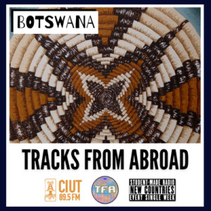 Botswana -- Tracks From Abroad Ep. 53