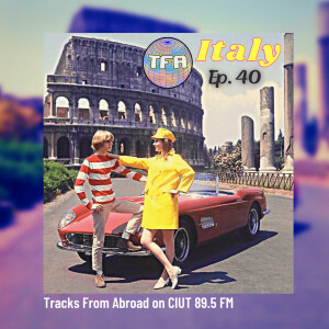 Italy -- Tracks From Abroad Ep. 40