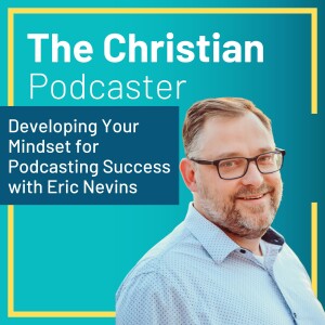 Developing Your Mindset for Podcasting Success