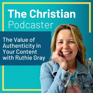 The Value of Authenticity in Your Content with Ruthie Gray