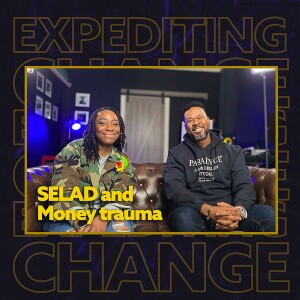 SELAD and Money trauma with Makiese Devose | Expediting Change