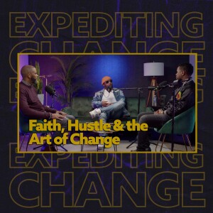 Turning Streets into Stages: Faith, Hustle, and the Art of Change | Expediting Change Podcast