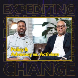 Policy, Advocacy vs. Activism with Antoine Thompson | Expediting Change