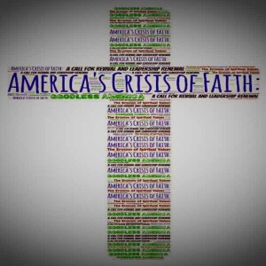 America's Crisis of Faith: A Call for Revival and Leadership Renewal