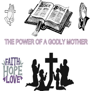 THE POWER OF A GODLY MOTHER