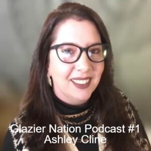 Glazier Nation Podcast #1 Ashley Cline