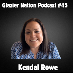 Glazier Nation Podcast #45 | Kendal Rowe