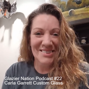 Glazier Nation Podcast #22 | Carla Garrett | Custom Glass