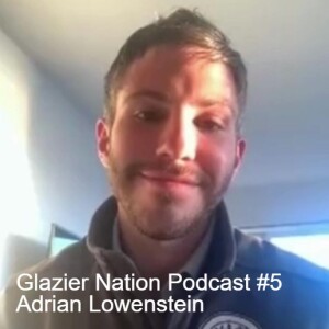 Glazier Nation Podcast #5 | Adrian Lowenstein | Content Creator of The Year