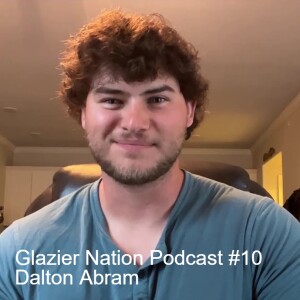 Glazier Nation Podcast #10 | Dalton Abram | 2022 Content Creator of The Year