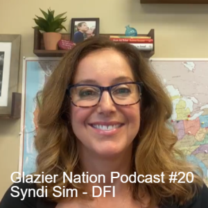 Glazier Nation Podcast #20 | Syndi Sim | DFI