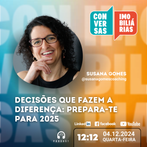 Conversas Imobiliárias - Decisões que fazem a diferença: prepara-te para 2025