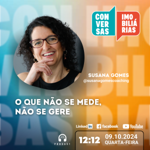Conversas Imobiliárias - O que não se mede, não se gere